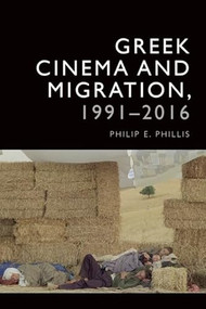 Greek Cinema and Migration, 1991-2016 - 9781474437042 by Philip-Edward Phillis, 9781474437042