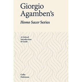 Giorgio Agamben's Homo Sacer Series (A Critical Introduction and Guide) - 9781474486705 by Colby Dickinson, 9781474486705