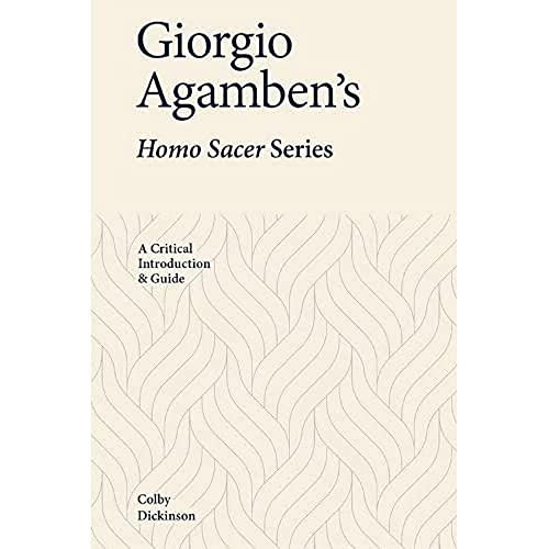 Giorgio Agamben's Homo Sacer Series (A Critical Introduction and Guide) - 9781474486705 by Colby Dickinson, 9781474486705