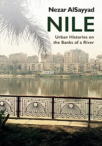 Nile (Urban Histories on the Banks of a River) - 9781474458610 by Nezar AlSayyad, 9781474458610