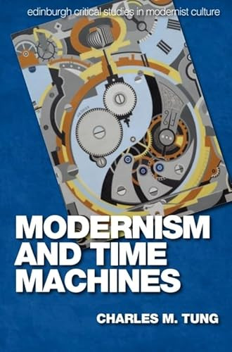 Modernism and Time Machines by Charles M. Tung, 9781474431347