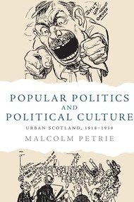 Popular Politics and Political Culture (Urban Scotland, 1918-1939) - 9781474452205 by Malcolm Petrie, 9781474452205