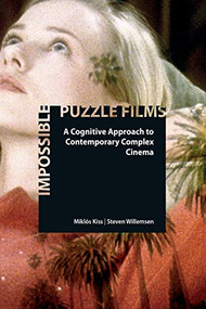 Impossible Puzzle Films (A Cognitive Approach to Contemporary Complex Cinema) by Miklós Kiss, Steven Willemsen, 9781474431972