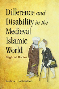 Difference and Disability in the Medieval Islamic World (Blighted Bodies) - 9780748695881 by Kristina Richardson, 9780748695881