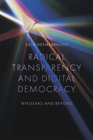 Radical transparency and digital democracy (Wikileaks and beyond) - 9781800437654 by Luke Heemsbergen, 9781800437654