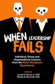 When Leadership Fails (Individual, Group and Organizational Lessons from the Worst Workplace Experiences) by Lonnie R. Morris, Jr., Wendy M. Edmonds, 9781800437692