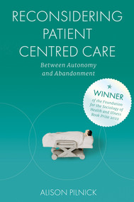 Reconsidering Patient Centred Care (Between Autonomy and Abandonment) by Alison Pilnick, 9781800717466