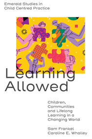 Learning Allowed (Children, Communities and Lifelong Learning in a Changing World) - 9781801174039 by Sam Frankel, Caroline E. Whalley, 9781801174039