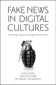 Fake News in Digital Cultures (Technology, Populism and Digital Misinformation) - 9781801178792 by Rob Cover, Ashleigh Haw, Jay Daniel Thompson, 9781801178792