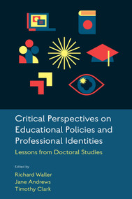 Critical Perspectives on Educational Policies and Professional Identities (Lessons from Doctoral Studies) by Richard Waller, Jane Andrews, Timothy Clark, 9781837533350