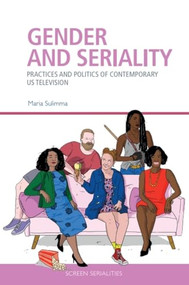 Gender and Seriality (Practices and Politics of Contemporary US Television) - 9781474473965 by Maria Sulimma, 9781474473965