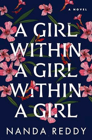 A Girl Within a Girl Within a Girl (A Novel) - 9798989532513 by Nanda Reddy, 9798989532513