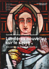 Lumières nouvelles sur le sacré (Arts verriers du Groupe de Saint-Luc) (French Edition) by Camille Noverraz, Valérie Sauterel, Vitrocentre Romont, 9783689241162
