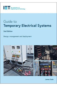 Guide to Temporary Electrical Systems (Design, management and deployment) by James Eade, 9781839535130