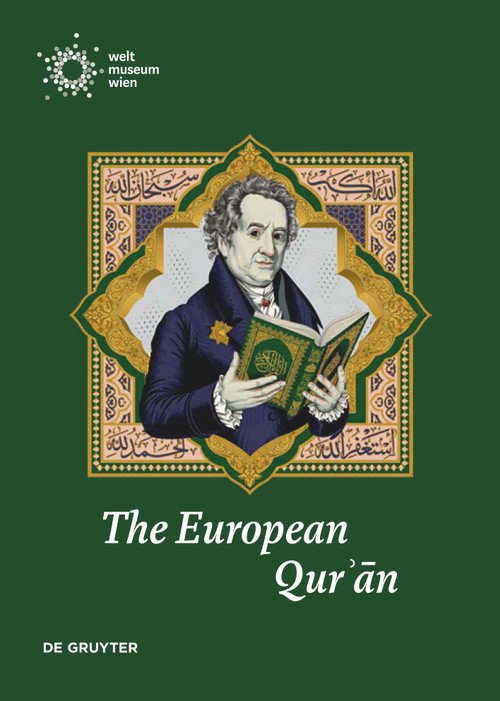 The European Qurʾān (Encounters with the Holy Text of Islam from the Ninth to the Twentieth Century) by Jan Loop, Naima Afif, Weltmuseum Wien, 9783689241827