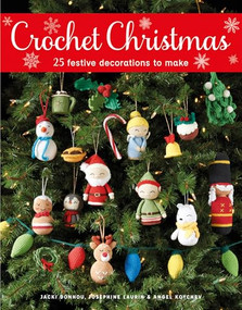 Crochet Christmas (25 Festive Decorations to Make) by Jacki Donhou, Josephine Laurin, Angel Koychev, 9781784946975