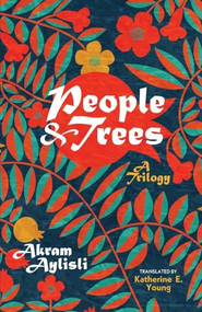 People and Trees (A Trilogy) - 9781951508418 by Akram Aylisli, 9781951508418