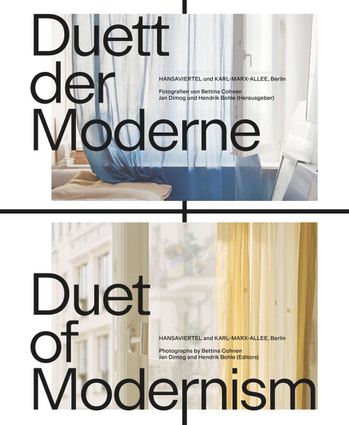 Duett der Moderne / Duet of Modernism (Hansaviertel & Karl-Marx-Allee, Berlin. Fotografien von / Photographs by Bettina Cohnen) by Jan Dimog, Hendrik Bohle, 9783422802827