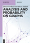 Analysis and Probability on Graphs by Shmuel Friedland, Mohsen Aliabadi, 9783111336923
