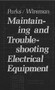 Maintaining and Troubleshooting Electrical Equipment by Roy Parks, 9780831111649