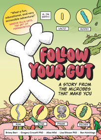 Follow Your Gut (A Story from the Microbes That Make You) by Ailsa Wild, Lisa Stinson, Ben Hutchings, Briony Barr, Gregory Crocetti, 9781957363844