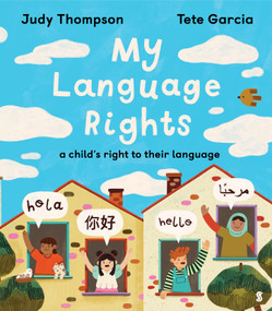 My Language Rights (a child's right to their language) by Judy Thompson, Tete Garcia, 9781964992037