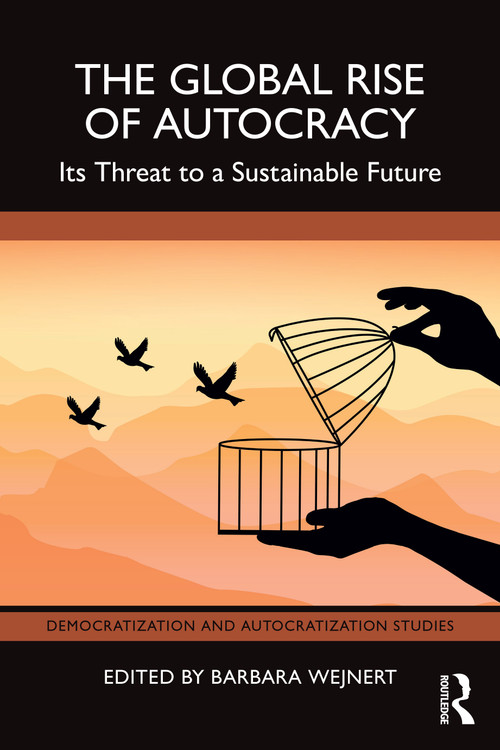 The Global Rise of Autocracy (Its Threat to a Sustainable Future) by Barbara Wejnert, 9781032851075