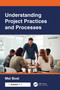Understanding Project Practices and Processes by Mel Bost, 9781032974224
