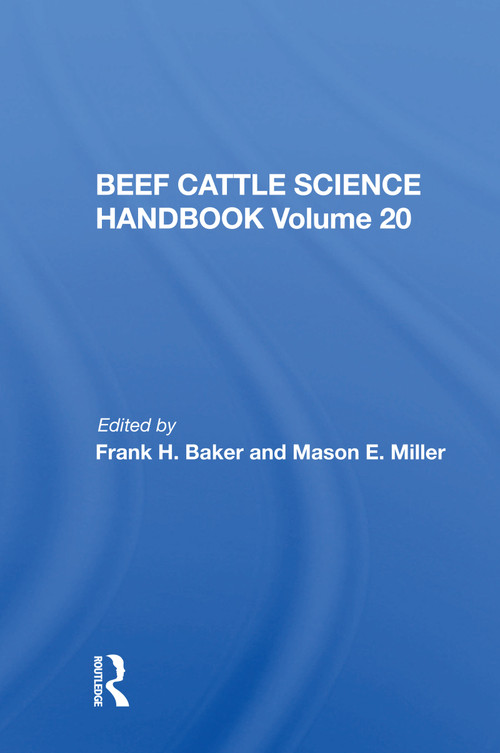 Beef Cattle Science Handbook, Vol. 20 by Frank H. Baker, 9780367165192