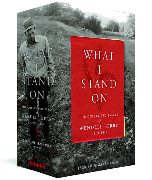 What I Stand On: The Collected Essays of Wendell Berry 1969-2017 ((A Library of America Boxed Set)) by Wendell Berry, 9781598536102
