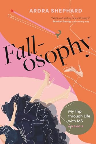 Fallosophy (My Trip through Life with MS) by Ardra Shephard, 9781771624305