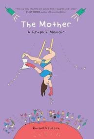 The Mother (A Graphic Memoir) by Rachel Deutsch, 9781771624329