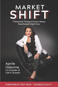 Market SHIFT (7 Essential Things to Know about Real Estate Right Now) by Aprile Osborne, 9781956370676
