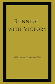 Running with Victory by William Marquette, 9781956370560
