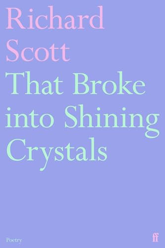 That Broke into Shining Crystals by Richard Scott, 9780571391318