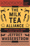 The Milk Tea Alliance (Inside Asia's Struggle Against Autocracy and Beijing) by Jeffrey Wasserstrom, 9798987053720