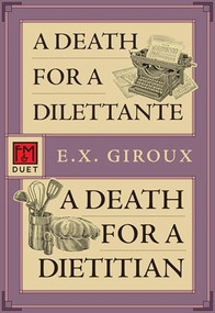 A Death for a Dilettante/A Death for a Dietitian (Robert Forsythe 5 and 6) by E.X. Giroux, 9781631943324