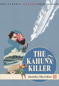 The Kahuna Killer by Juanita Sheridan, 9781631943362