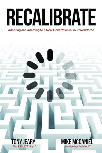 Recalibrate (Adopting and Adapting to a New Generation in Your Workforce) by Tony Jeary, Mike McDaniel, 9781956370706