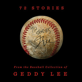 72 Stories (From the Baseball Collection of Geddy Lee) by Geddy Lee, 9780063450196