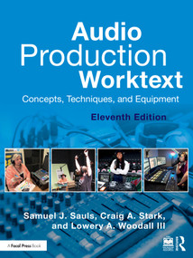 Audio Production Worktext (Concepts, Techniques, and Equipment) by Samuel J. Sauls, Craig A. Stark, Lowery A. Woodall III, 9781032616490