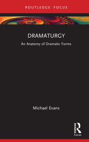 Dramaturgy (An Anatomy of Dramatic Forms) by Michael Evans, 9781138333840