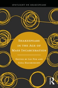 Shakespeare in the Age of Mass Incarceration by Liz Fox, Gina Hausknecht, 9781032588339