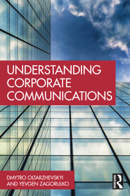 Understanding Corporate Communications by Dmytro Oltarzhevskyi, Yevgen Zagorulko, 9781032777610