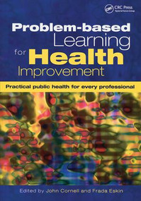 Problem-Based Learning for Health Improvement (Practical Public Health for Every Professional) by John Cornell, Frada Eskin, 9781857755015