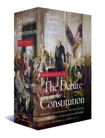 The Debate on the Constitution: Federalist and Anti-Federalist Speeches, Articles, and Letters During the Struggle over Ratification 1787-1788 by Various, 9781598534115
