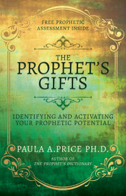 The Prophet's Gifts (Identifying and Activating Your Prophetic Potential) by Paula A. Price, 9798887693712