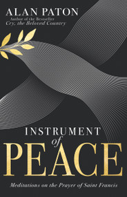 Instrument of Peace (Meditations on the Prayer of Saint Francis) by Alan Paton, 9798887693804