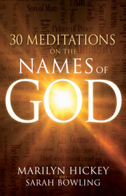 30 Meditations on the Names of God by Marilyn Hickey, Sarah Bowling, 9798887693842