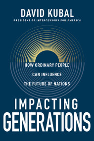 Impacting Generations (How Ordinary People Can Influence the Future of Nations) by Dave Kubal, 9798887693910
